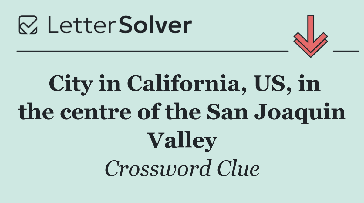 City in California, US, in the centre of the San Joaquin Valley