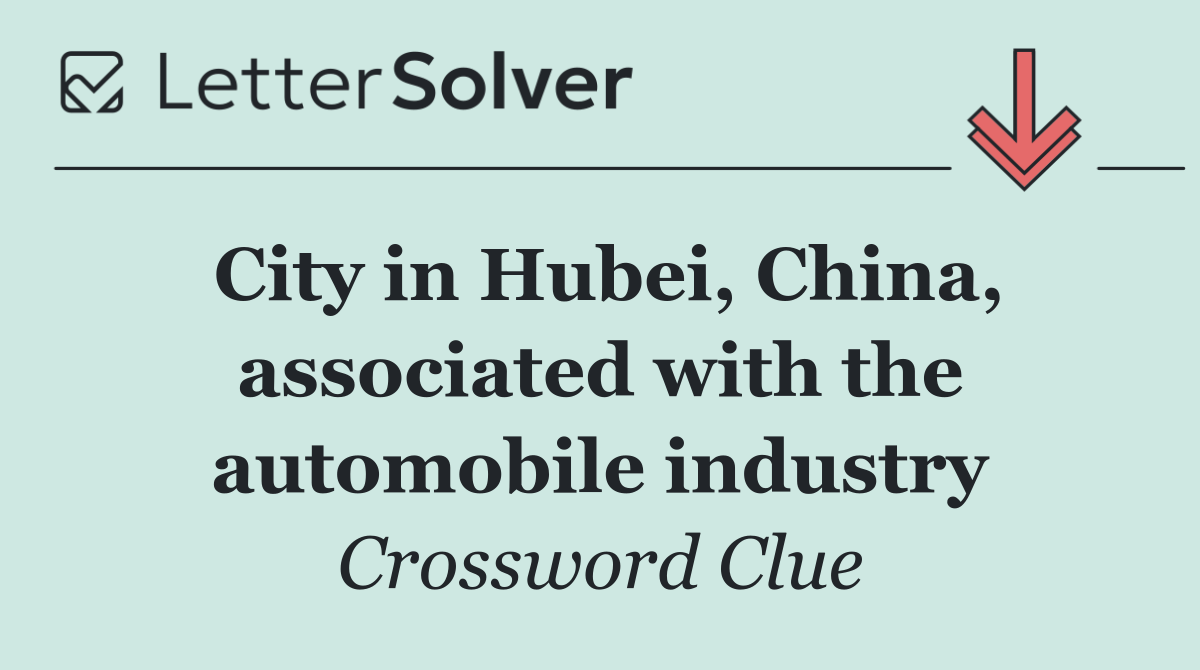City in Hubei, China, associated with the automobile industry
