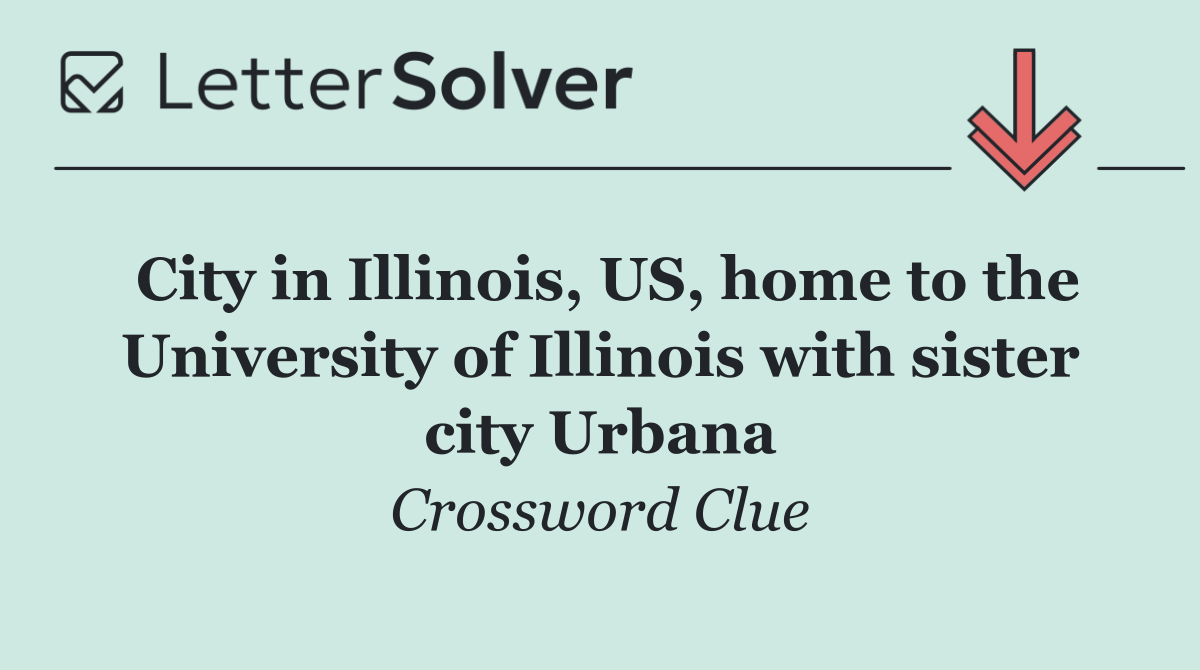 City in Illinois, US, home to the University of Illinois with sister city Urbana
