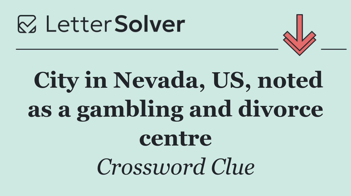 City in Nevada, US, noted as a gambling and divorce centre