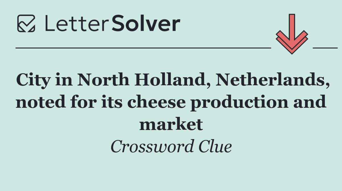 City in North Holland, Netherlands, noted for its cheese production and market