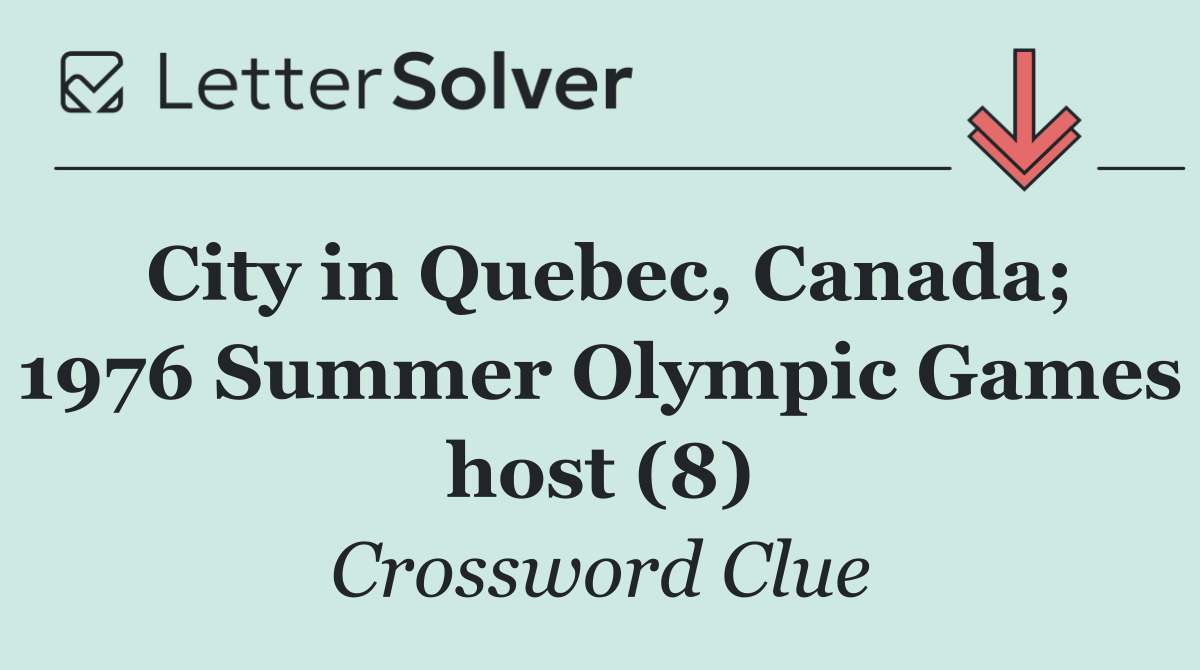 City in Quebec, Canada; 1976 Summer Olympic Games host (8)