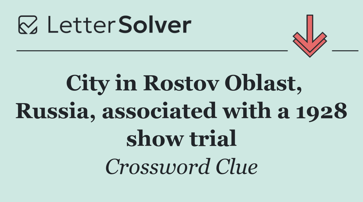 City in Rostov Oblast, Russia, associated with a 1928 show trial