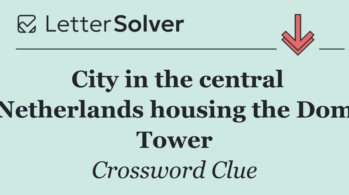 City in the central Netherlands housing the Dom Tower