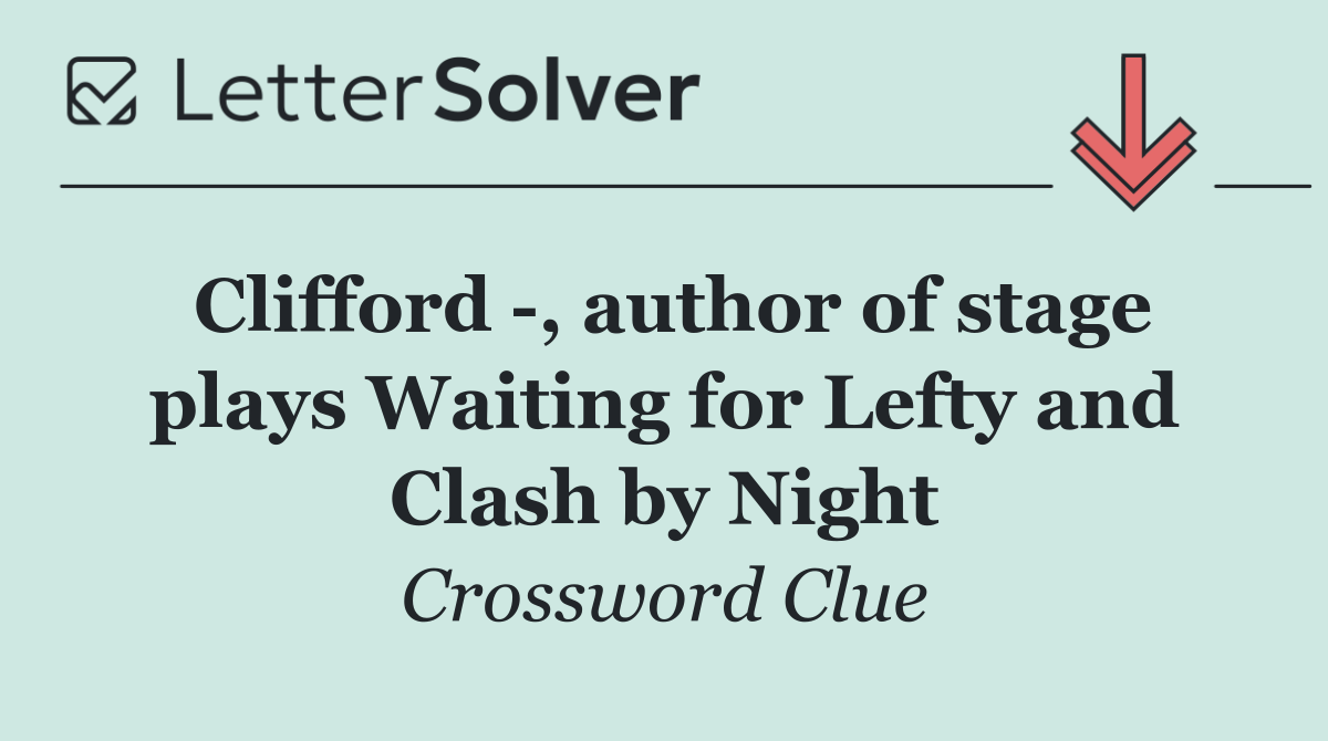 Clifford author of stage plays Waiting for Lefty and Clash by Night