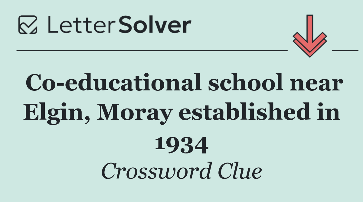 Co educational school near Elgin, Moray established in 1934