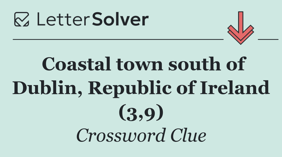 Coastal town south of Dublin, Republic of Ireland (3,9)