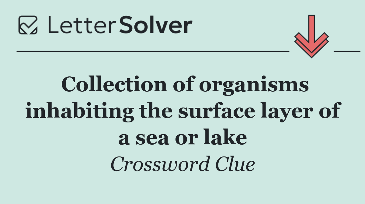 Collection of organisms inhabiting the surface layer of a sea or lake
