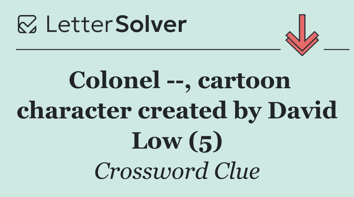 Colonel   , cartoon character created by David Low (5)