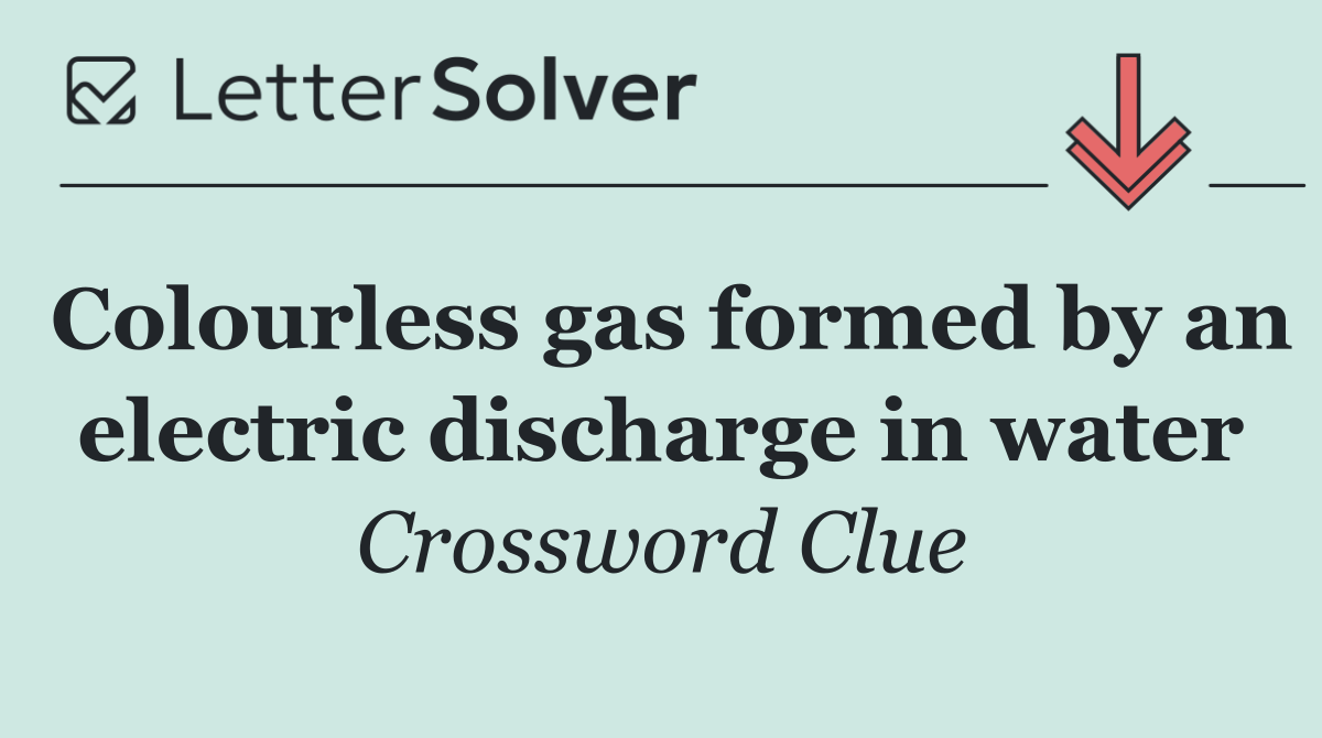 Colourless gas formed by an electric discharge in water