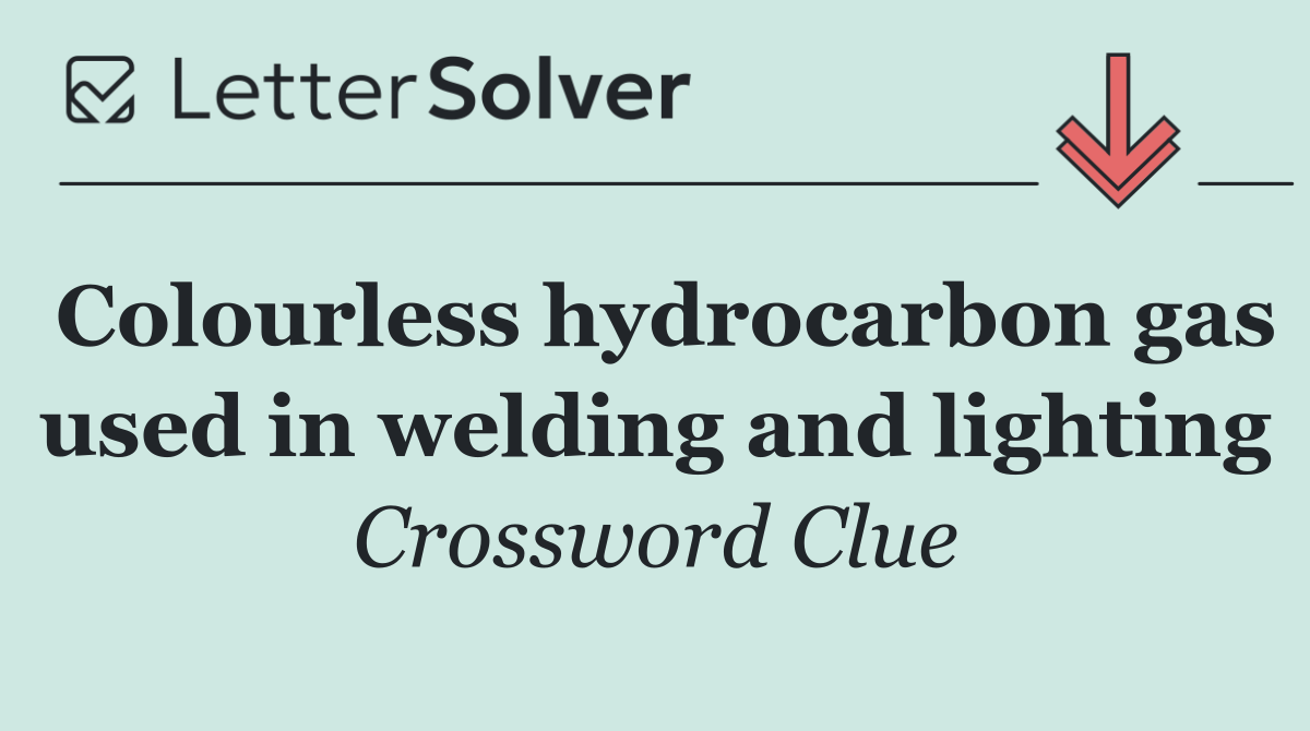 Colourless hydrocarbon gas used in welding and lighting
