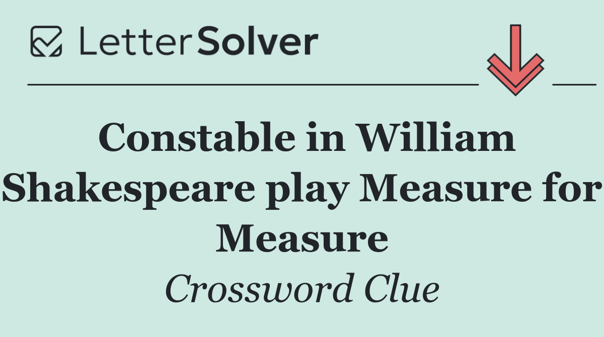 Constable in William Shakespeare play Measure for Measure