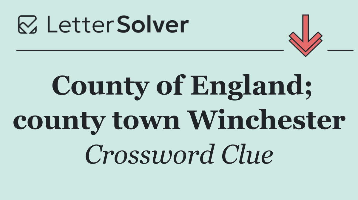 County of England; county town Winchester