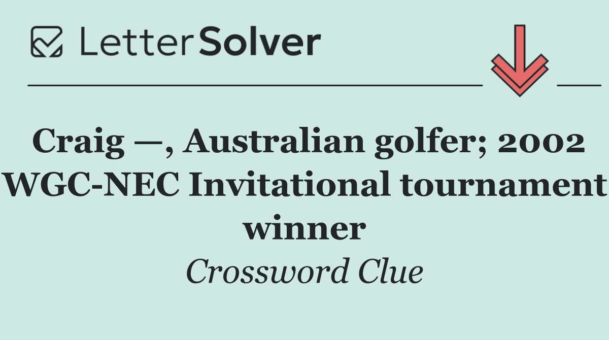 Craig —, Australian golfer; 2002 WGC NEC Invitational tournament winner