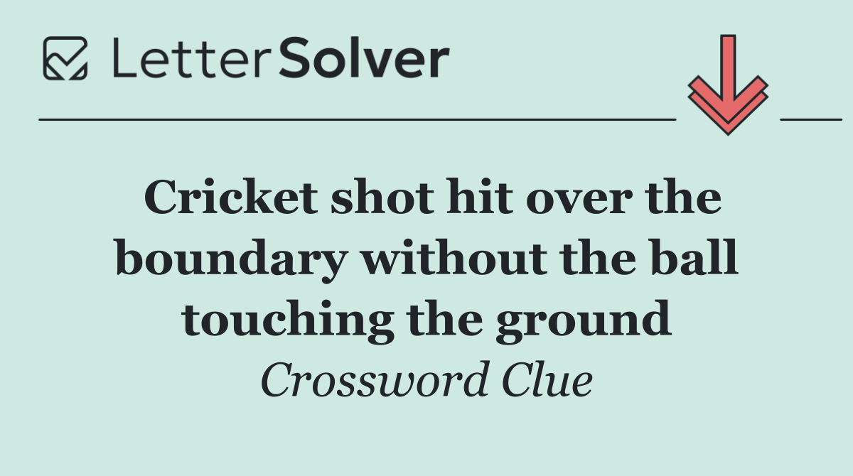 Cricket shot hit over the boundary without the ball touching the ground