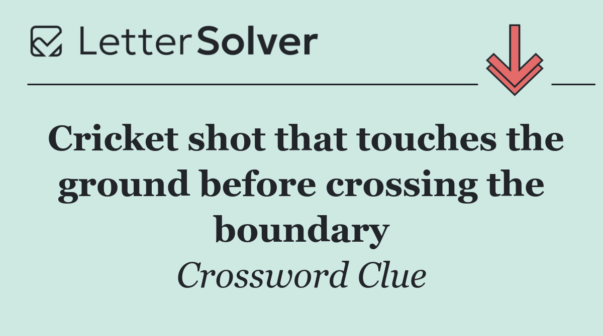 Cricket shot that touches the ground before crossing the boundary