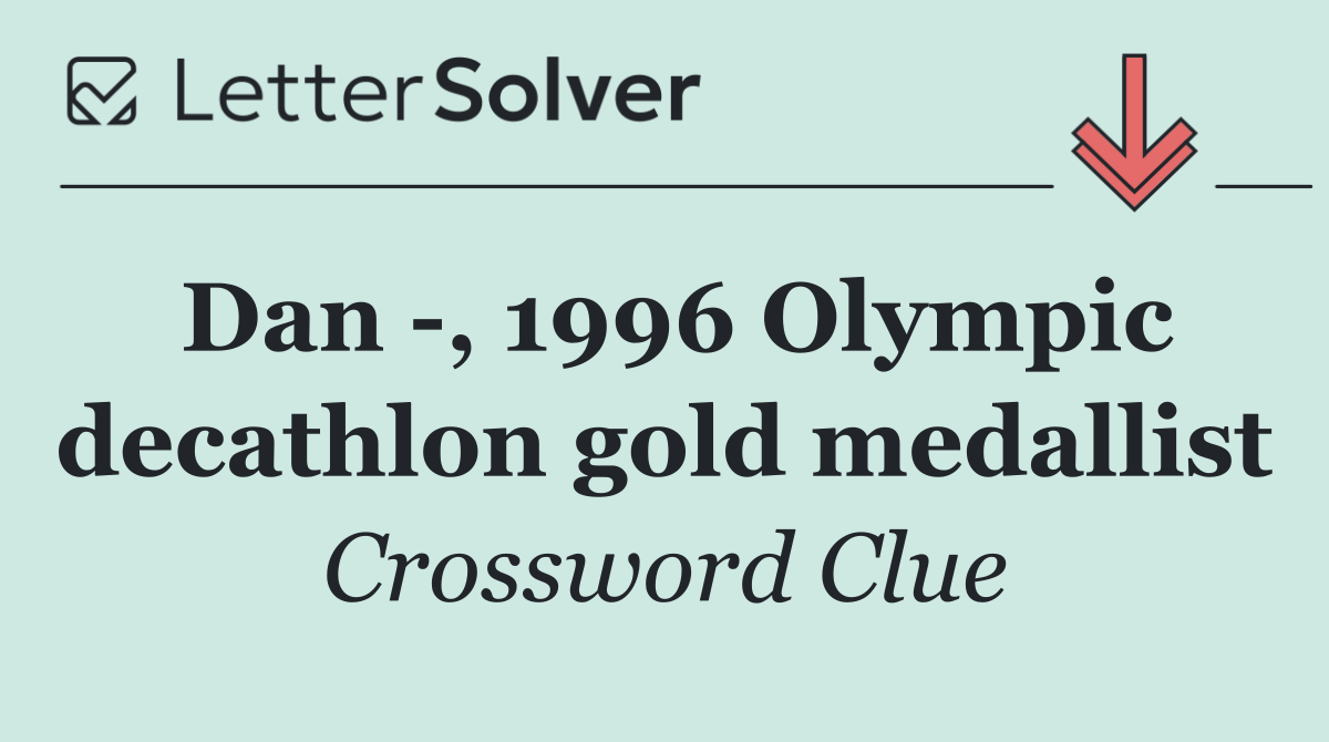 Dan  , 1996 Olympic decathlon gold medallist