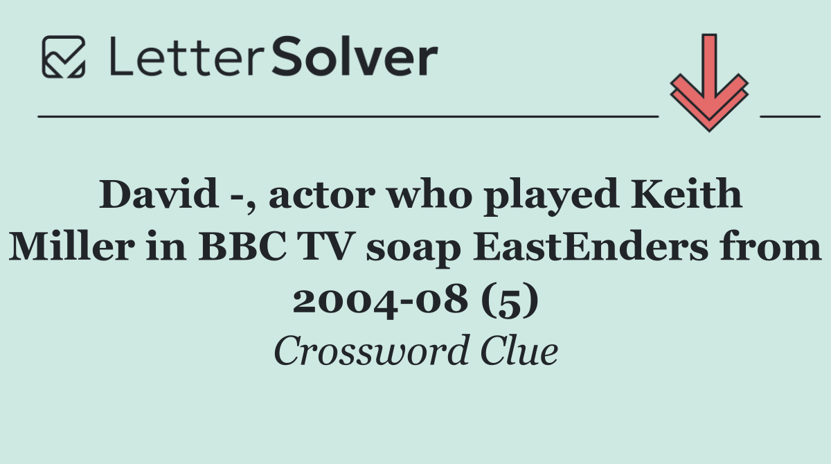 David  , actor who played Keith Miller in BBC TV soap EastEnders from 2004 08 (5)