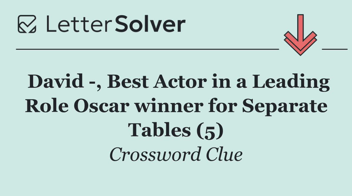 David  , Best Actor in a Leading Role Oscar winner for Separate Tables (5)