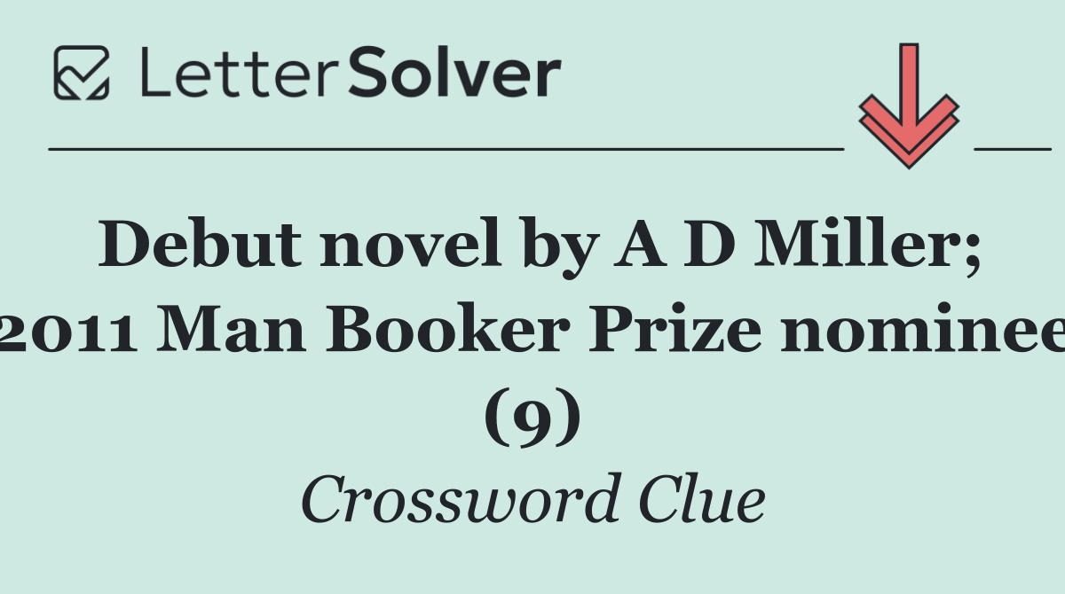 Debut novel by A D Miller; 2011 Man Booker Prize nominee (9)