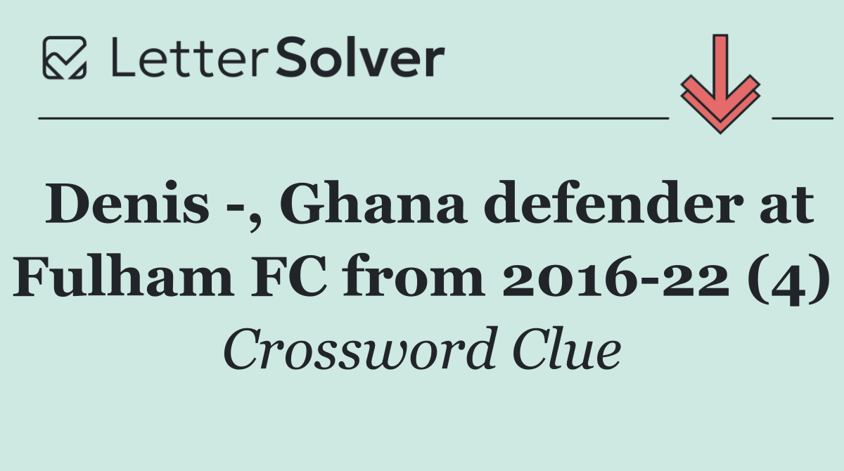 Denis  , Ghana defender at Fulham FC from 2016 22 (4)