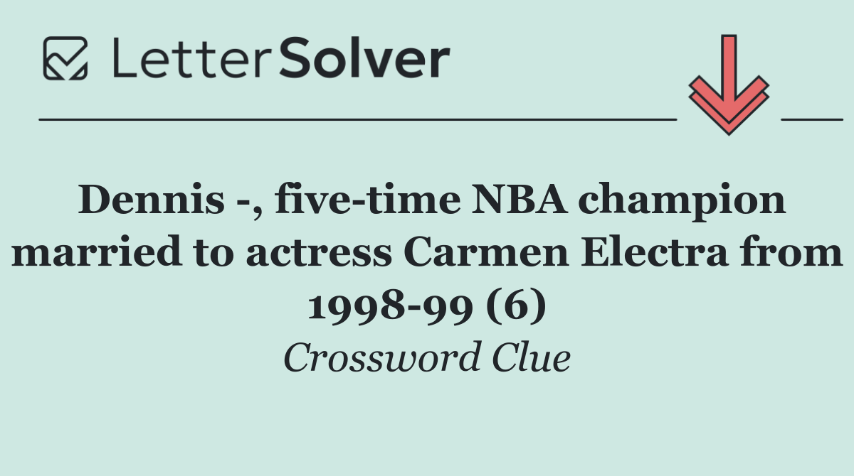 Dennis  , five time NBA champion married to actress Carmen Electra from 1998 99 (6)