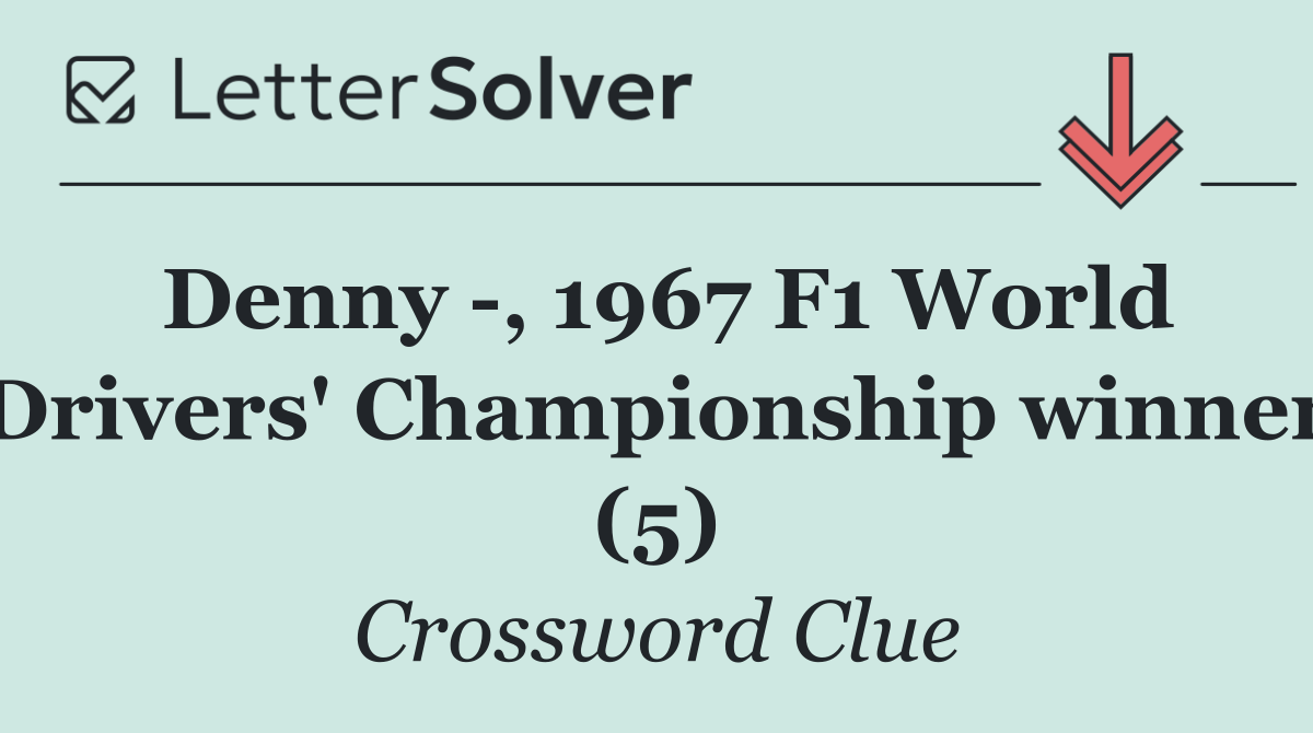 Denny  , 1967 F1 World Drivers' Championship winner (5)