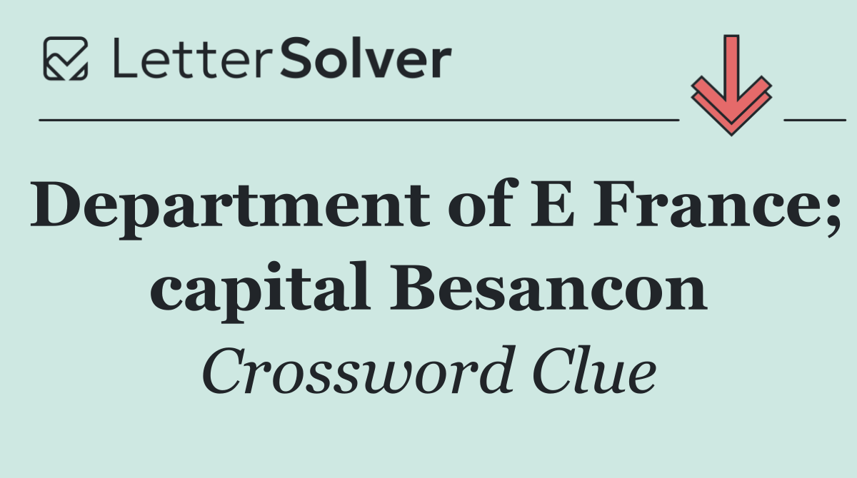 Department of E France; capital Besancon