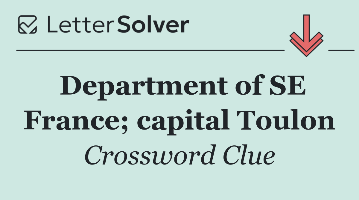 Department of SE France; capital Toulon