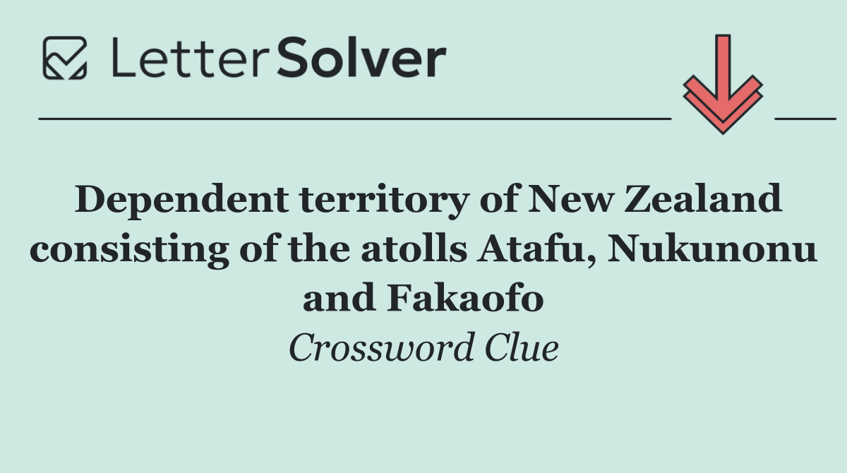 Dependent territory of New Zealand consisting of the atolls Atafu, Nukunonu and Fakaofo