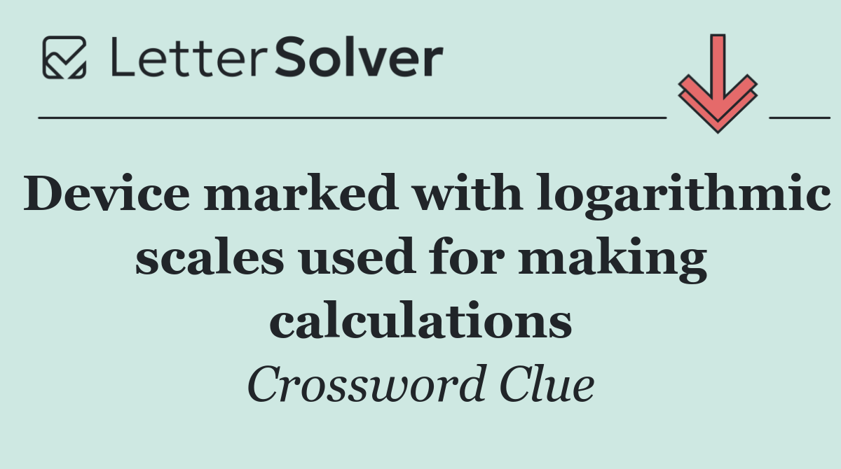 Device marked with logarithmic scales used for making calculations