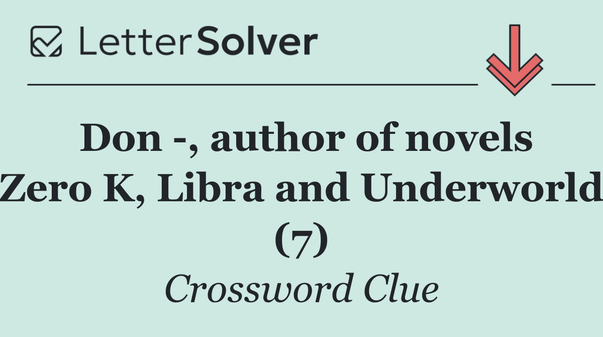 Don  , author of novels Zero K, Libra and Underworld (7)