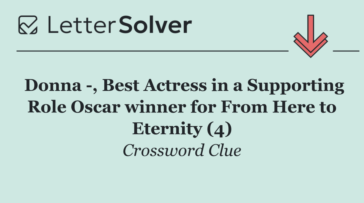 Donna  , Best Actress in a Supporting Role Oscar winner for From Here to Eternity (4)