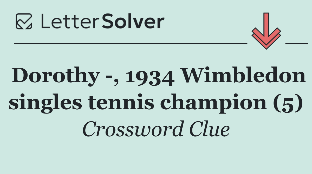 Dorothy  , 1934 Wimbledon singles tennis champion (5)