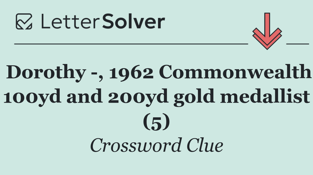 Dorothy  , 1962 Commonwealth 100yd and 200yd gold medallist (5)
