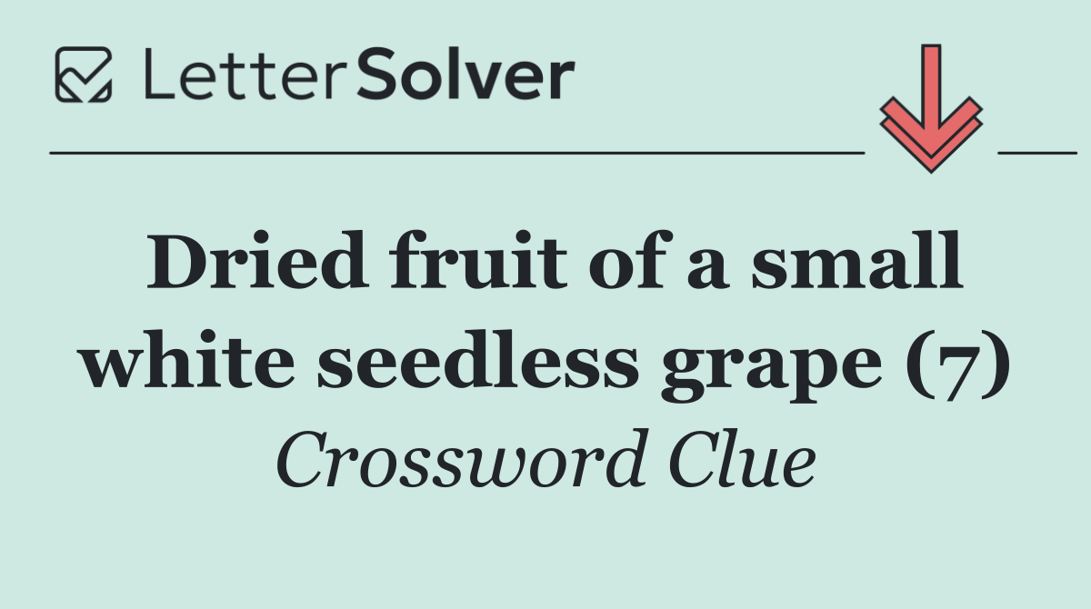 Dried fruit of a small white seedless grape (7)