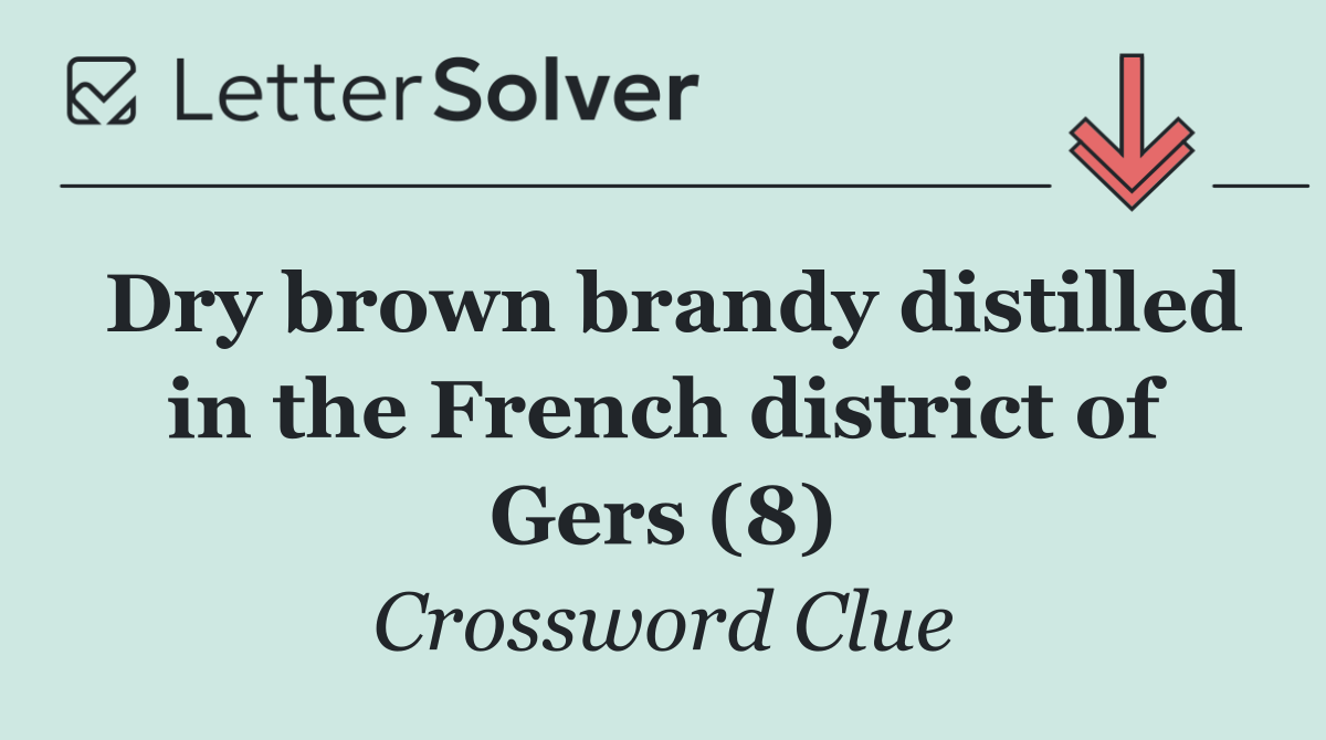 Dry brown brandy distilled in the French district of Gers (8)