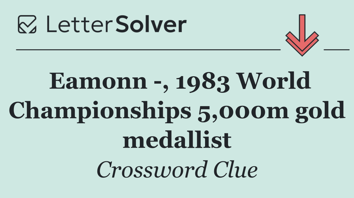 Eamonn  , 1983 World Championships 5,000m gold medallist
