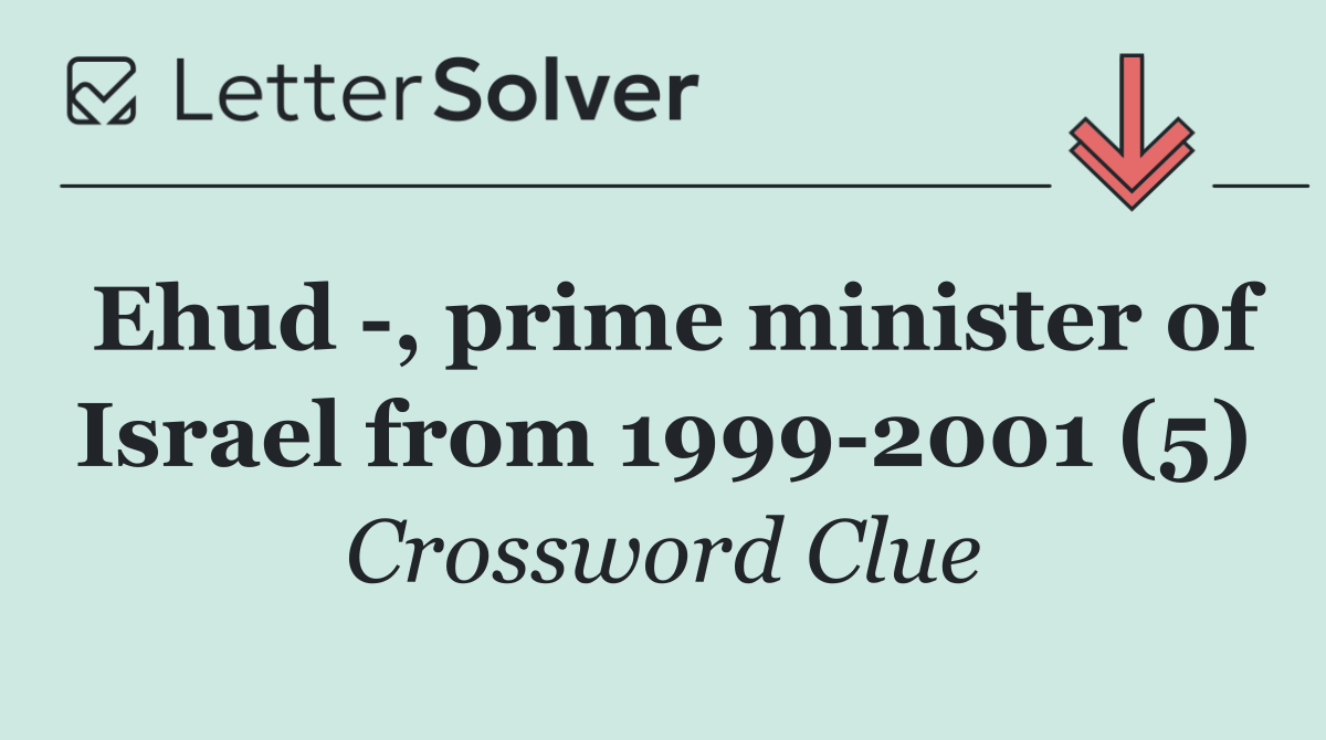 Ehud  , prime minister of Israel from 1999 2001 (5)