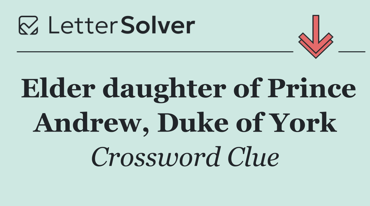 Elder daughter of Prince Andrew, Duke of York