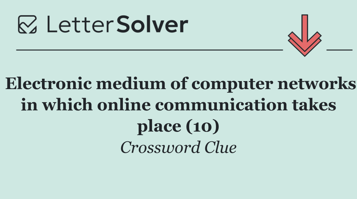 Electronic medium of computer networks in which online communication takes place (10)