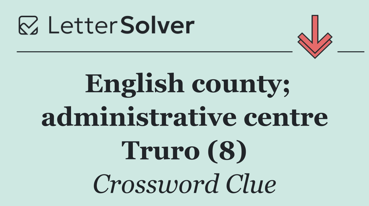 English county; administrative centre Truro (8)