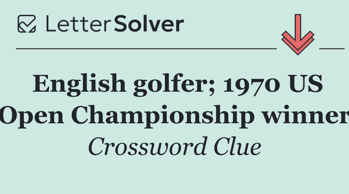 English golfer; 1970 US Open Championship winner