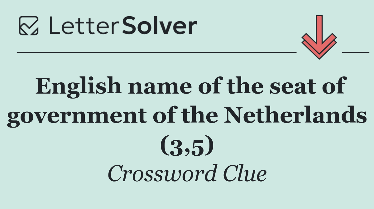 English name of the seat of government of the Netherlands (3,5)