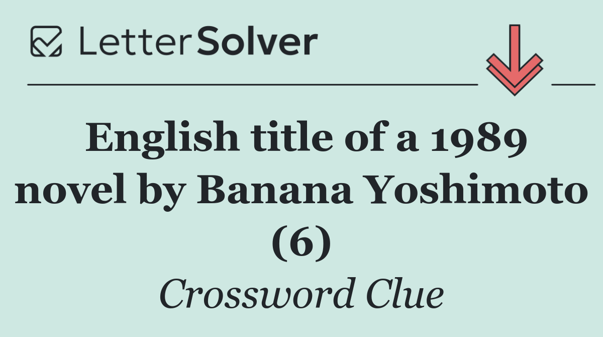 English title of a 1989 novel by Banana Yoshimoto (6)