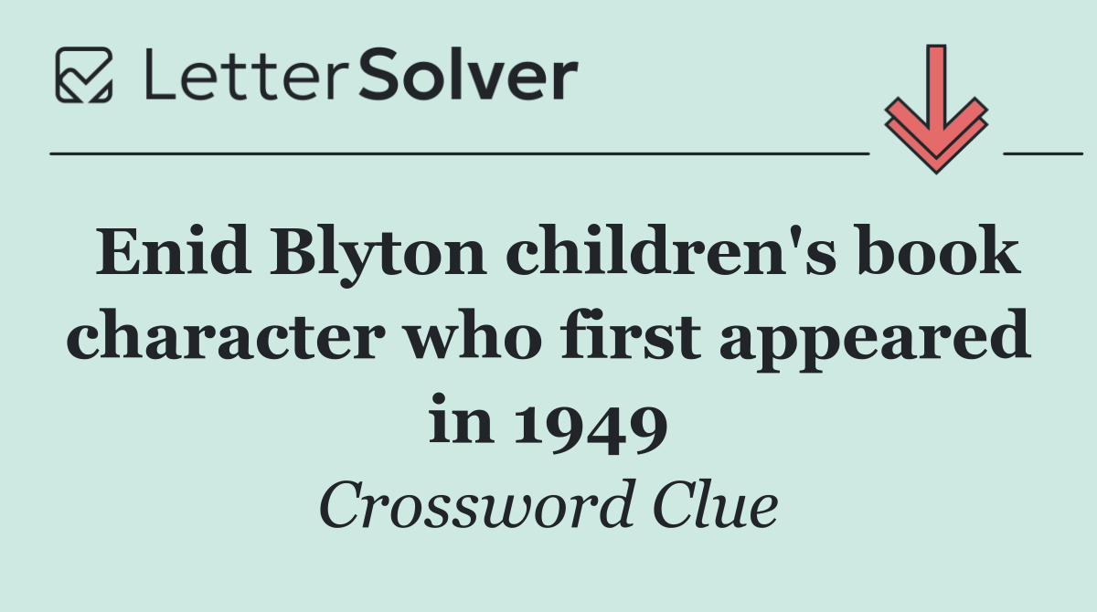 Enid Blyton children's book character who first appeared in 1949