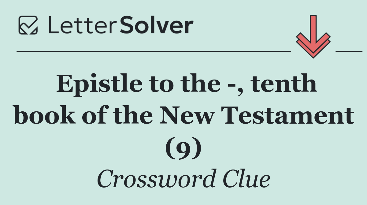 Epistle to the  , tenth book of the New Testament (9)