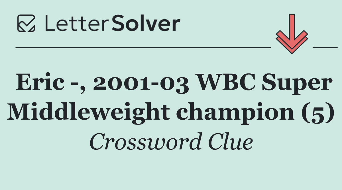 Eric  , 2001 03 WBC Super Middleweight champion (5)