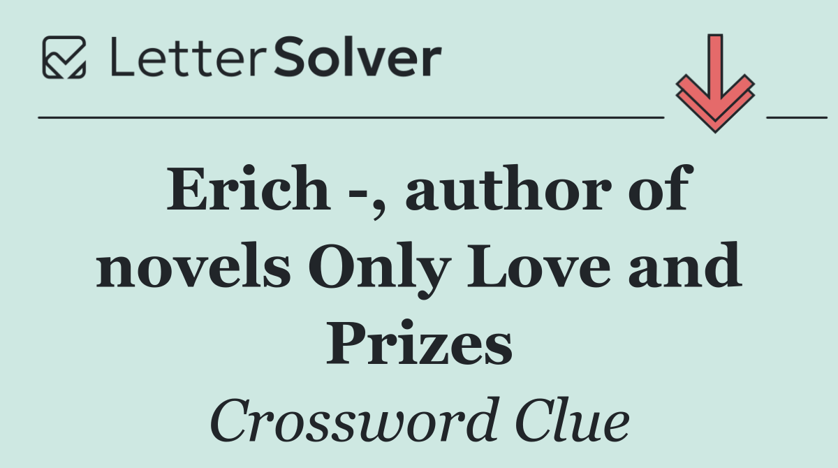 Erich  , author of novels Only Love and Prizes
