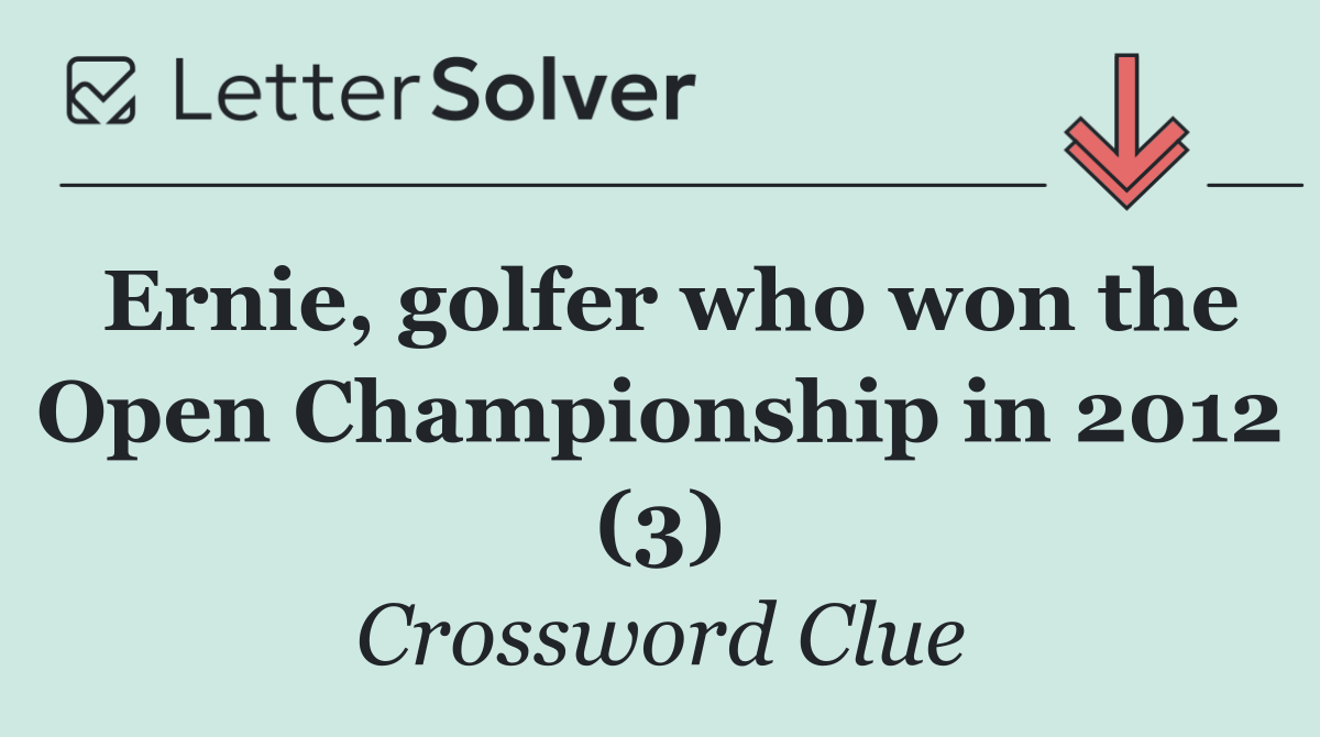 Ernie, golfer who won the Open Championship in 2012 (3)